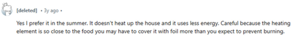 A Reddit comment says they prefer using a toaster oven in summer since it saves energy and doesn’t heat up the house but warns about food burning due to close heating elements.