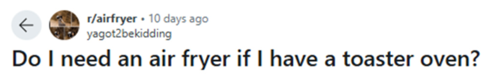 Reddit comment asking if there's a need for an air fryer if a toaster oven is already owned.