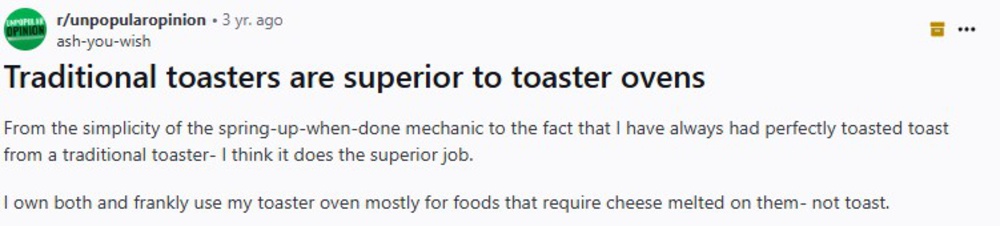 A Reddit post argues that traditional toasters are superior to toaster ovens, praising their simplicity and reliable toasting performance. The user mentions owning both appliances but primarily using the toaster oven for melting cheese rather than making toast.